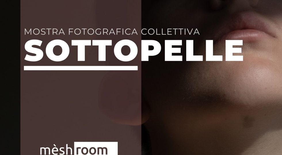 SOTTOPELLE, A PESCARA LA MOSTRA COLLETTIVA DI MESHROOM PHOTO